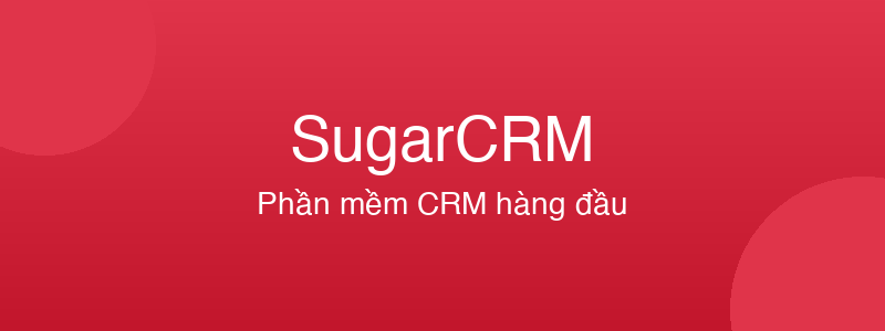 SugarCRM - phần mềm CRM tốt nhất